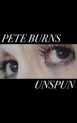 Pete Burns - Unspun's poster