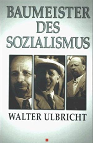 Builder of socialism Walter Ulbricht's poster