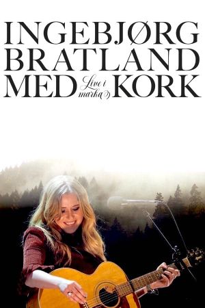 Ingebjørg Bratland og KORK – Live i marka's poster