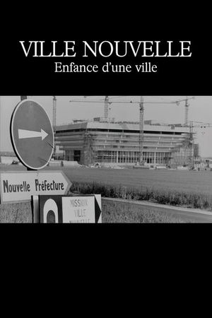 Ville nouvelle : Enfance d'une ville's poster