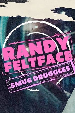 Randy Feltface: Smug Druggles's poster