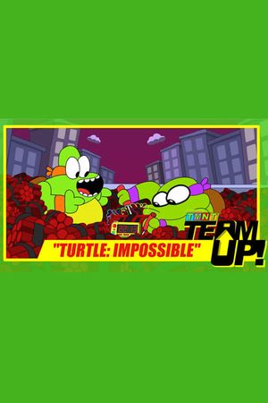 TMNT Team Up! - Turtle: Impossible's poster