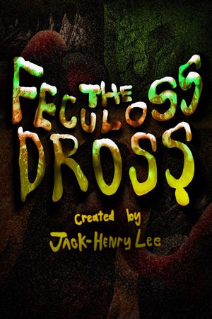 The Feculoss Dross's poster