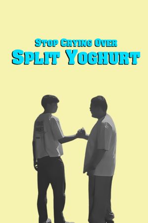 Stop Crying Over Split Yoghurt's poster