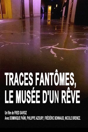 Traces fantômes, le musée d'un rêve's poster