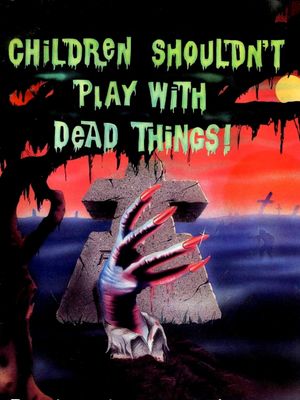 Children Shouldn't Play with Dead Things's poster