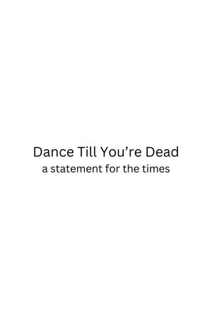 Dance Till You're Dead's poster