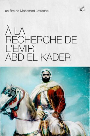 On The Trail Of Emir Abd El-Kader's poster