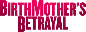 Birthmother's Betrayal's poster