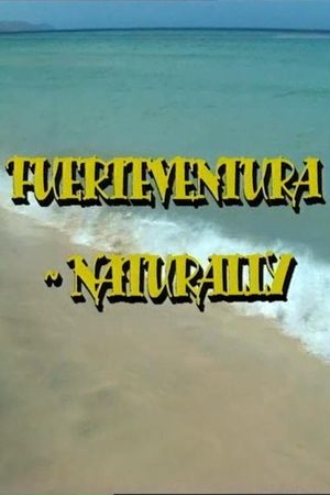 Fuerteventura - Naturally's poster