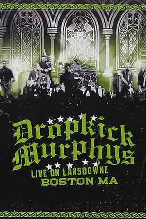 Dropkick Murphys: Live on Lansdowne's poster