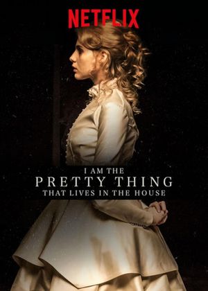 I Am the Pretty Thing That Lives in the House's poster