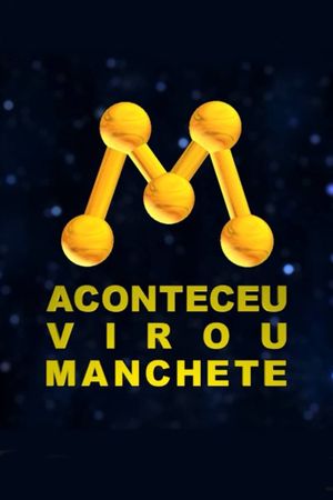 Aconteceu, virou Manchete! A História da Rede Manchete's poster