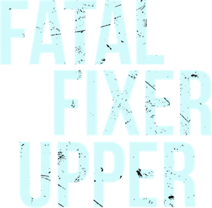 Fatal Fixer Upper's poster