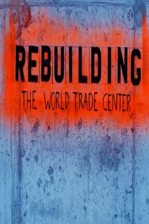 Rebuilding the World Trade Center's poster