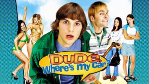 Dude, Where's My Car?'s poster