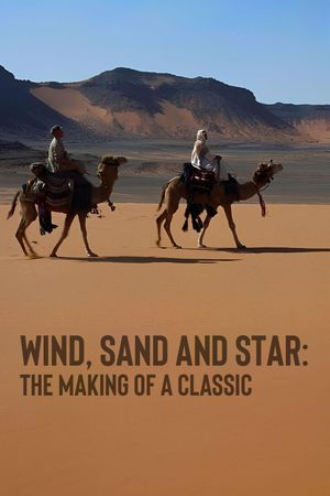 Wind, Sand and Star: The Making of a Classic's poster