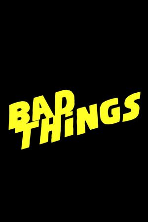 Bad Things's poster