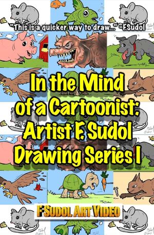 In the Mind of a Cartoonist: Artist F. Sudol Drawing Series I's poster