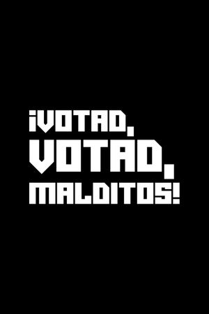 ¡Votad, votad, malditos!'s poster