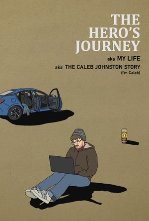 The Hero's Journey aka My Life aka the Caleb Johnston Story (I'm Caleb)'s poster