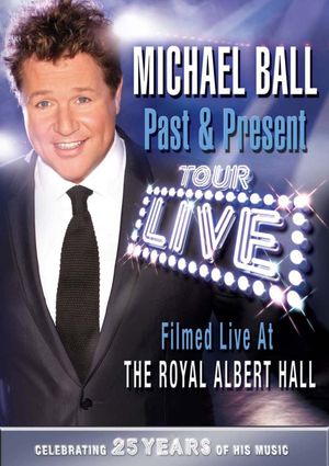 Michael Ball: Past & Present - Live at the Royal Albert Hall's poster