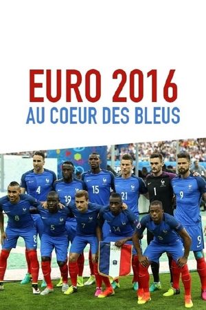 Euro 2016 : Au coeur des Bleus's poster