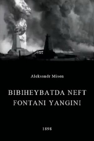 Oil Gush Fire in Bibiheybat's poster