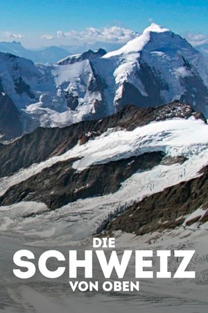 Die Schweiz von oben's poster