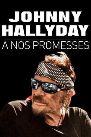 Johnny Hallyday, à nos promesses's poster
