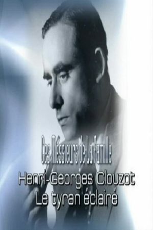 Henri-Georges Clouzot: An Enlightened Tyrant's poster