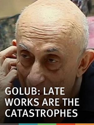 Golub: Late Works Are the Catastrophes's poster