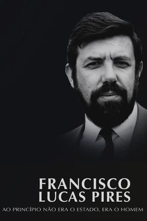Francisco Lucas Pires - Ao Princípio Não Era o Estado, Era o Homem's poster