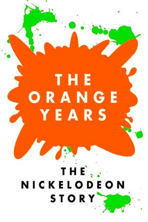 The Orange Years: The Nickelodeon Story's poster