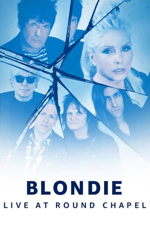 Blondie - Live at Round Chapel's poster