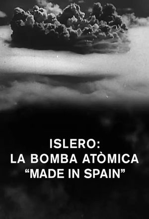 Islero: La bomba atòmica "made in Spain"'s poster