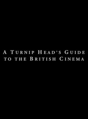 A Turnip Head’s Guide To The British Cinema's poster