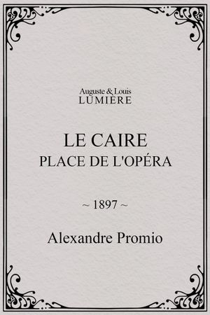 Le Caire : Place de l'Opéra's poster