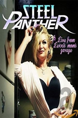 Steel Panther Live from Lexxi's Mom's Garage's poster