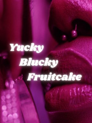 Yucky Blucky Fruitcake's poster