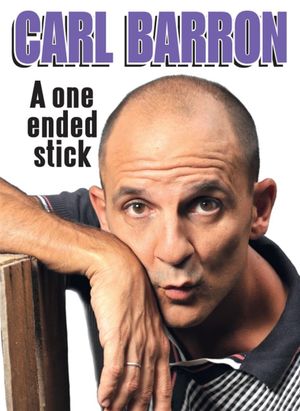 Carl Barron: A One Ended Stick's poster