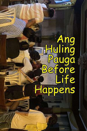 Ang Huling Pauga Before Life Happens's poster
