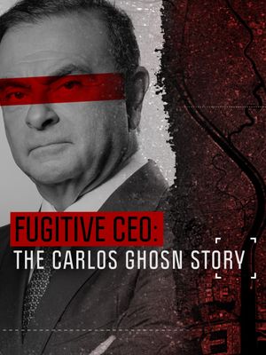 Fugitive: The Curious Case of Carlos Ghosn's poster