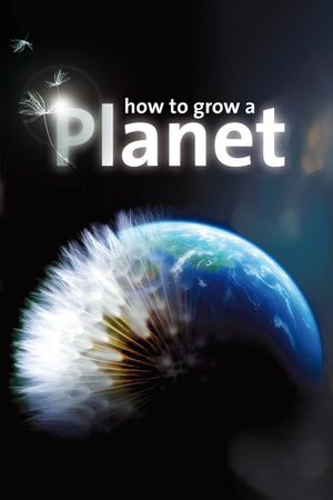 How to Grow a Planet's poster