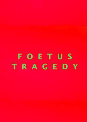 Foetus Tragedy's poster
