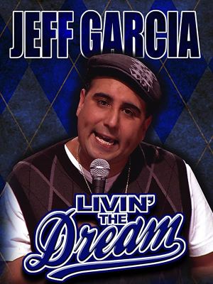 Jeff Garcia: Livin' the Dream's poster