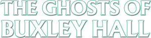 The Ghosts of Buxley Hall's poster