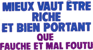 Mieux vaut être riche et bien portant que fauché et mal foutu's poster