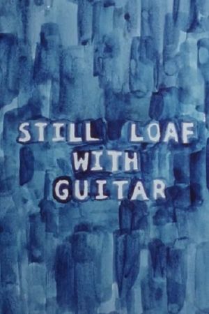 Still Loaf with Guitar's poster