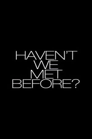Haven't We Met Before?'s poster